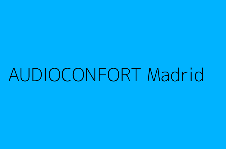 AUDIOCONFORT Madrid